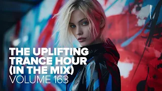 UPLIFTING TRANCE HOUR IN THE MIX VOL. 163 [FULL SET]