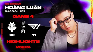 Highlights G2 vs T1 - Game 4 | MSI 2024 | Vòng Phân Nhánh [10.05.2024]