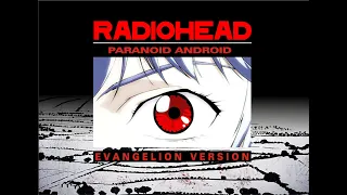 Radiohead- Paranoid Android Evangelion version