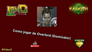 Como Jogar de Overlord (Dominator) #Vídeo02 - L2Kadosh - ReliquiaBrasil - Land Lineage2