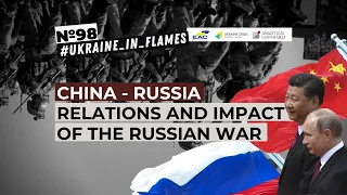 Ukraine in Flames #98: China - Russia relations and impact of the Russian war