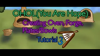 OHOL(You Are Hope) 3 Creating Fire, Cooking Plates/Bowls, and creating the Bellow.