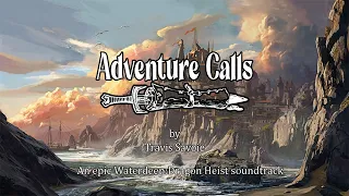 Adventure Calls - An Epic Waterdeep: Dragon Heist Soundtrack by Travis Savoie
