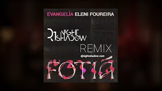 Evangelia x Eleni Foureira - Φωτιά (Nightshadow Remix)