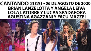 Cantando 2020 - Programa 06/08/20 - Brian Lanzelotta, Ángela Leiva, Lola Latorre, Agustina Agazzani