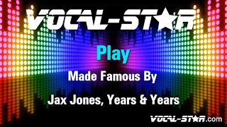 Jax Jones, Years & Years - Play (Karaoke Version) Lyrics HD Vocal-Star Karaoke