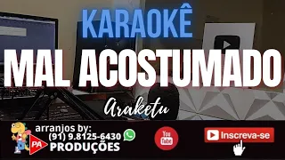 Playback - Mal Acostumado - Araketu (Com Letra)