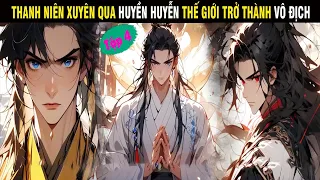 Review Truyện Tập 4: Thanh Niên Xuyên Qua Huyền Huyễn Thế Giới Trở Thành Vô Địch - Bảo Châu Review