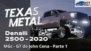 Texas Metal ( Denalli 2500 - 2020 ) - ( MGc - GT do John Cena - Parte 1 )