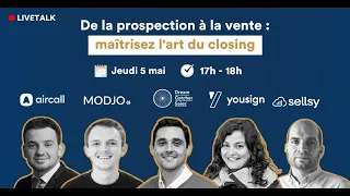 Livetalk - Maitriser l'art du closing avec Aircall, Modjo, Yousign, Sellsy & Dream Catcher Sales