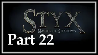 MASTER OF FRUSTRATION - Styx: Master Of Shadows Part 22 - Gameplay Let's Play Walkthrough