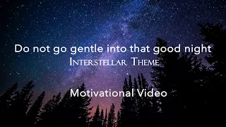 Do not go gentle into that good night - Interstellar | Dylan Thomas Poem