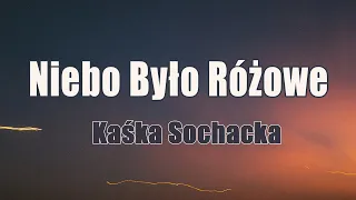 Kaśka Sochacka - Niebo Było Różowe (Tekst/Liryk) || Kolorowy Świat, Supermoce, Jesteś Moim Oddechem