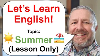 Let's Learn English! Topic: Summer🌞  (Lesson Only Version - No Viewer Questions)