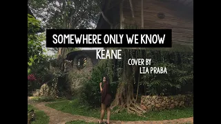 Somewhere Only We Know - Keane (Cover) by Lia Praba