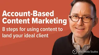 Account-Based Content Marketing: 8-Steps for Building a Content-Driven ABM Program