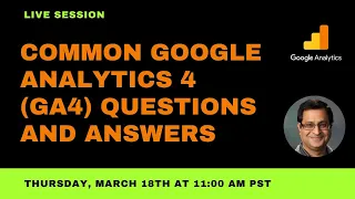 Google Analytics 4 (GA4) - Common Questions and Answers