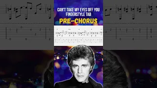Can't Take My Eyes Off You Fingerstyle Tab PRE CHORUS