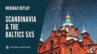 Webinar Replay: Scandinavia & the Baltics 5x5