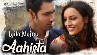 Ahista (Full Lyrics Song) | Laila Majnu | Arijit Singh & Jonita | Avinash T & Tripti D | Imtiaz Ali