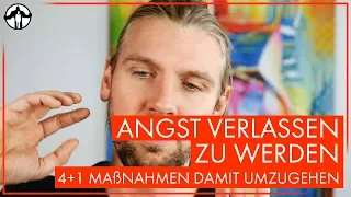 Angst verlassen zu werden - 4+1 Maßnahmen, damit umzugehen | Männlichkeit Stärken