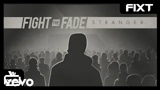 Fight The Fade - Stranger