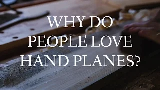 Why Do People Love Hand Planes?