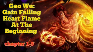 Gao Wu: Gain Falling Heart Flame At The Beginning chapter 1-5