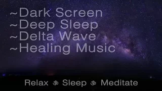 8 hrs Deep Sleep 😴 Dark Screen 🌙 Delta Wave 🌕Healing Music