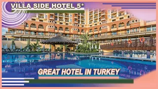 Villa Side Hotel 5* /Great hotel with great food/ Hotel Overview in Turkey