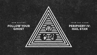 Periphery - Follow Your Ghost (Audio)