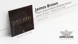 James Brown - That’s Sweet Music (Skibblez Remix)