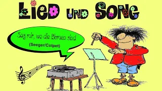 Lied & Song: "Sag mir, wo die Blumen sind" (Antikriegslied von Pete Seeger)