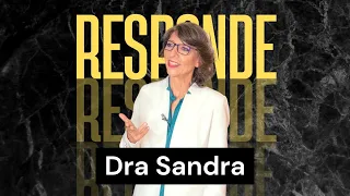 DRA SANDRA RESPONDE!