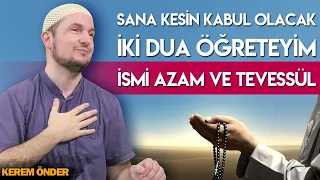 Sana kesin kabul olacak iki dua öğreteyim: İsmi Azam ve Tevessül... / Kerem Önder