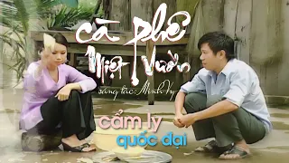 CÀ PHÊ MIỆT VƯỜN - CẨM LY & QUỐC ĐẠI | Sáng tác: Minh Vy (Phát hành 2009)