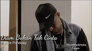 DIAM BUKAN TAK CINTA - PANCE PONDAAG || HendMarkHoka - Cover by request