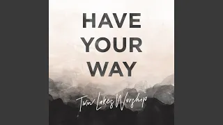 Have Your Way