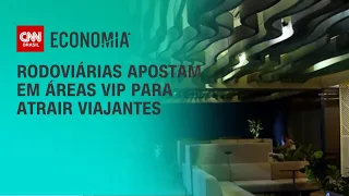 Rodoviárias apostam em áreas vip para atrair viajantes | CNN PRIME TIME