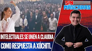 #SinMáscaras | Claudia CONTRAATACA: MÁS de 900 INTELECTUALES se suman a la 4T en respuesta al PRIAN