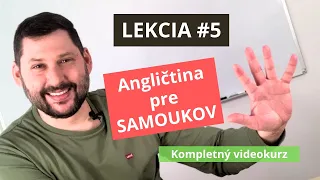 Angličtina pre SAMOUKOV | LEKCIA #5 | Kurz pre začiatočníkov (5/10)