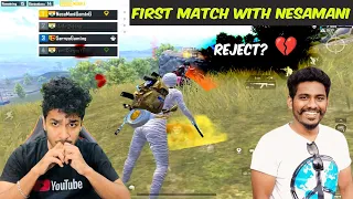 My first match with Nesamani Gaming | He reject me? 😢| why? 💔