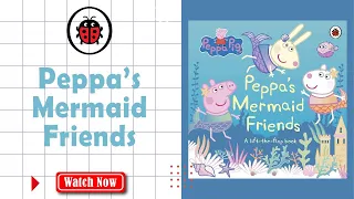 Peppa's Mermaid Friends Lift-the-flap Book