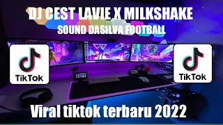 DJ CEST LAVIE X MILKSHAKE SOUND DASILVA FOOTBALL VIRAL TIKTOK TERBARU 2022 YANG KALIAN CARI!