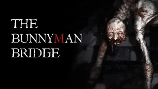 "The Bunnyman Bridge" Creepypasta | True Urban Legend