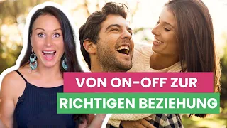 On-Off in echte Beziehung verwandeln mit der 4 Schritte Methode