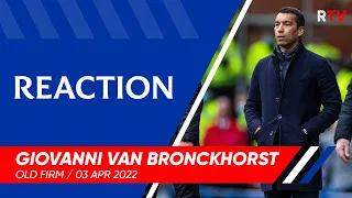 REACTION | Giovanni van Bronckhorst | Rangers 1-2 Celtic