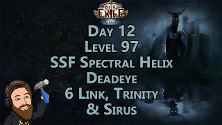 6 Link Finally!!! Using Trinity & Sirus - Level 97 Spectral Helix Deadeye - Lake of Kalandra Day 12