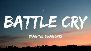 Imagine Dragons - Battle Cry (Lyrics)