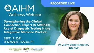 AIHM Wellness Webinar | Strengthening the Clinical Connection: Testing in An Integrative Practice